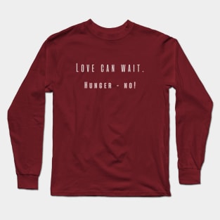 Love can wait. Long Sleeve T-Shirt